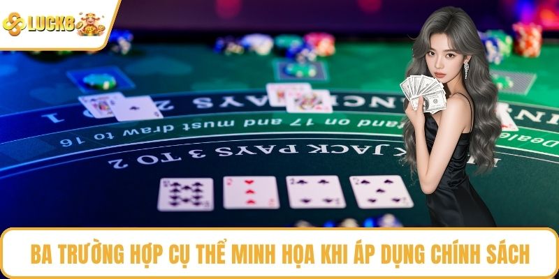 Ba trường hợp cụ thể minh họa khi áp dụng chính sách