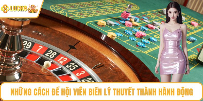 Những cách để hội viên biến lý thuyết thành hành động