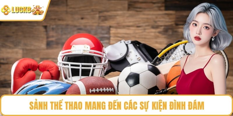 Sảnh thể thao mang đến các sự kiện đình đám