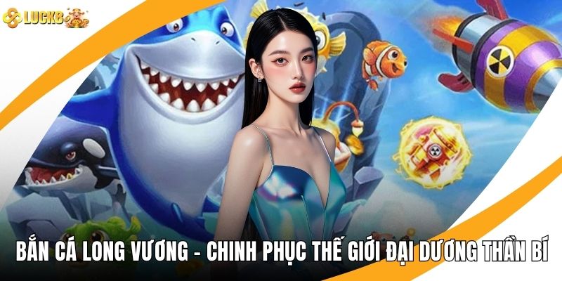 Bắn Cá Long Vương