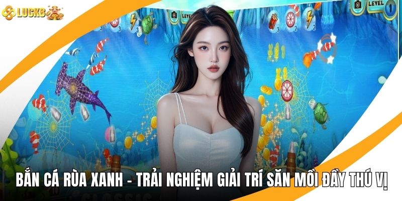 Bắn Cá Rùa Xanh