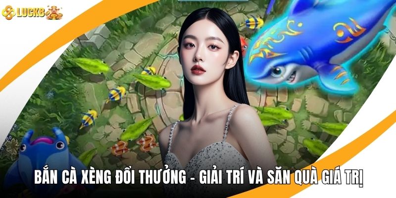 Bắn Cà Xèng Đổi Thưởng