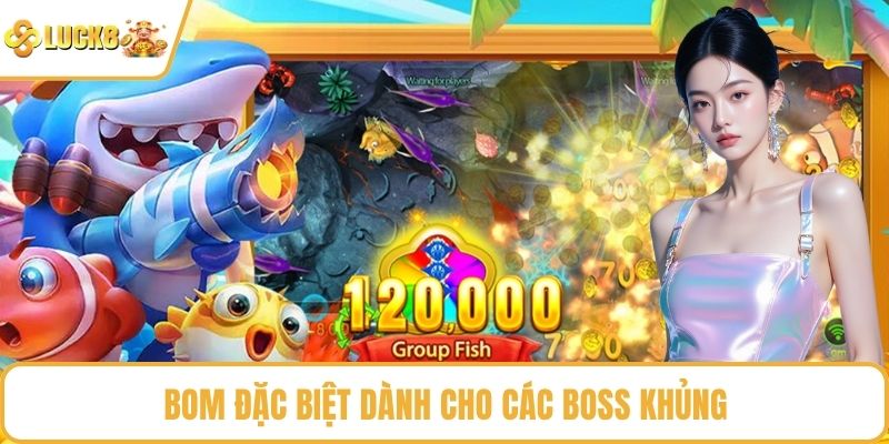 Bom đặc biệt dành cho các boss khủng