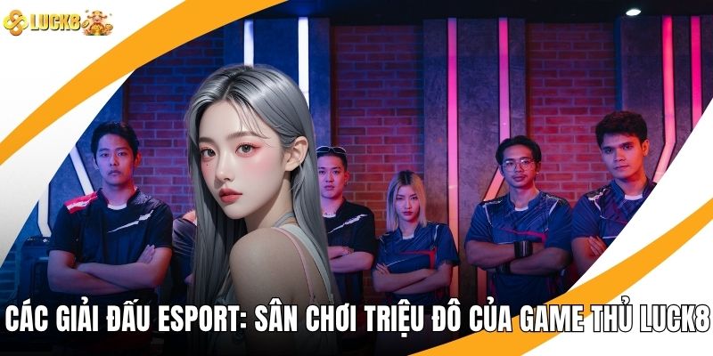 Các Giải Đấu Esport