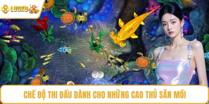 Chế độ thi đấu dành cho những cao thủ săn mồi