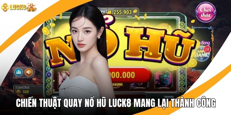 Chiến Thuật Quay Nổ Hũ