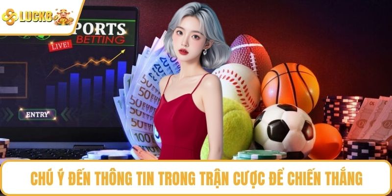 Chú ý đến thông tin trong trận cược để chiến thắng