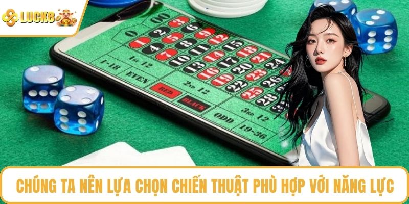 Chúng ta nên lựa chọn chiến thuật phù hợp với năng lực