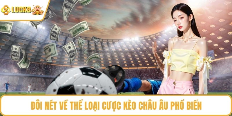 Đôi nét về thể loại cược kèo châu Âu phổ biến