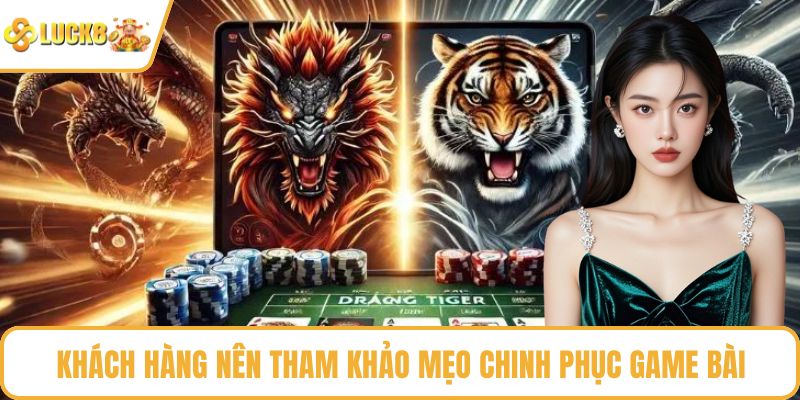 Khách hàng nên tham khảo mẹo chinh phục game bài