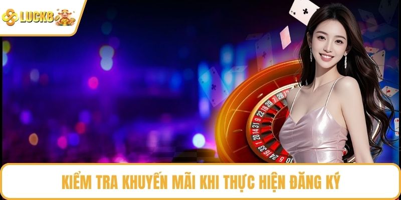 Kiểm tra khuyến mãi khi thực hiện đăng ký