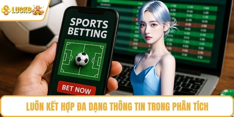 Luôn kết hợp đa dạng thông tin trong phân tích