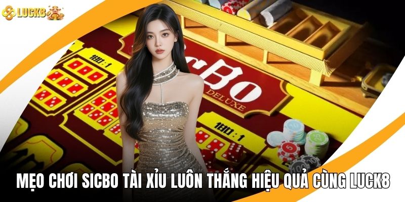 Mẹo Chơi Sicbo Tài Xỉu Luôn Thắng