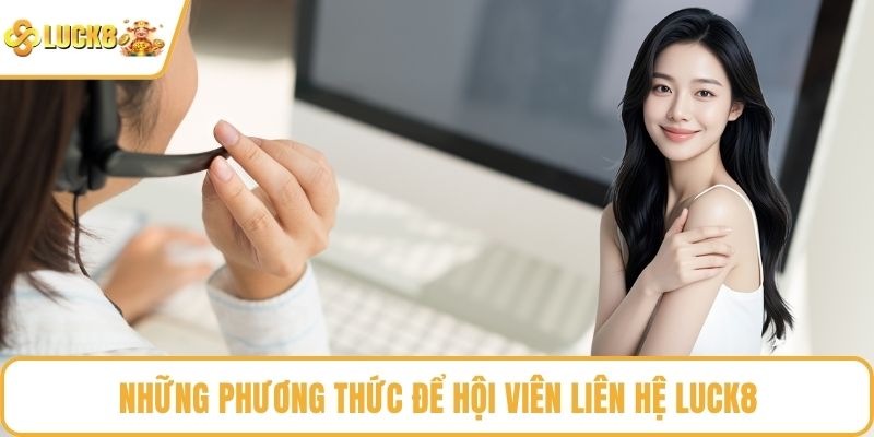 Những phương thức để hội viên liên hệ LUCK8