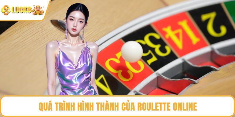 Quá trình hình thành của roulette online