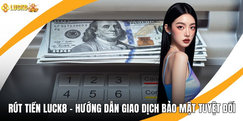 Rút Tiền LUCK8