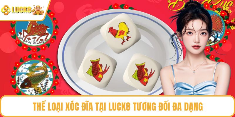 Thể loại xóc đĩa tại LUCK8 tương đối đa dạng