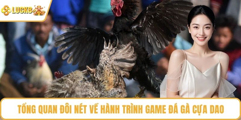 Tổng quan đôi nét về hành trình game đá gà cựa dao