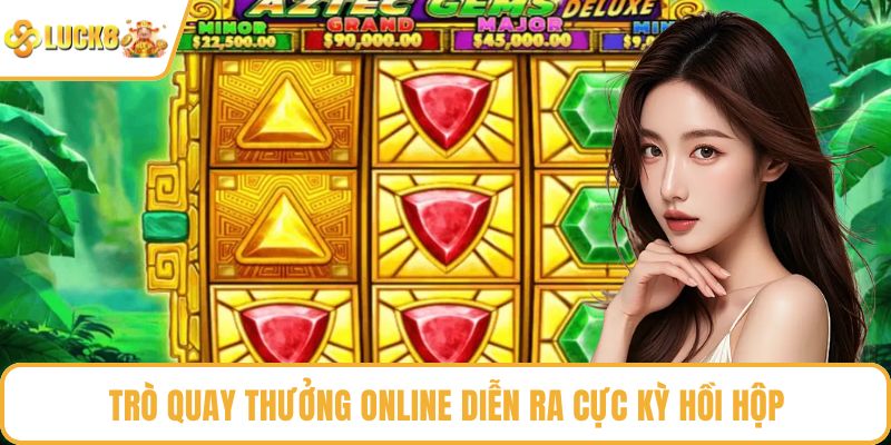 Trò quay thưởng online diễn ra cực kỳ hồi hộp