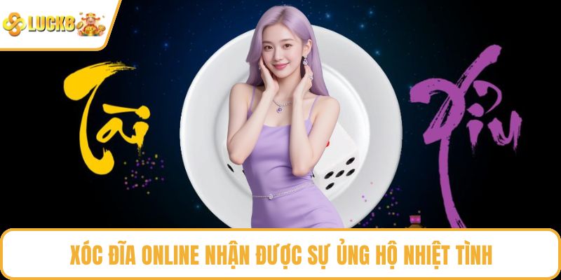 Xóc đĩa online ra mắt, nhận được sự ủng hộ nhiệt tình từ khách hàng