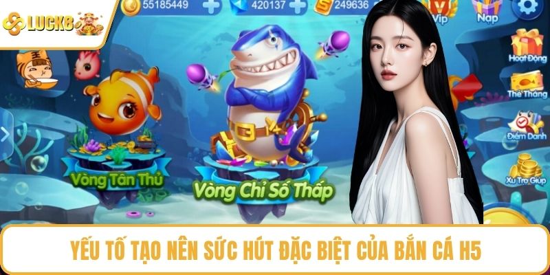 Yếu tố tạo nên sức hút đặc biệt của bắn cá H5